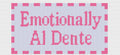 Emotionally Al Dente
