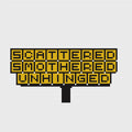 Scattered Smothered & Unhinged